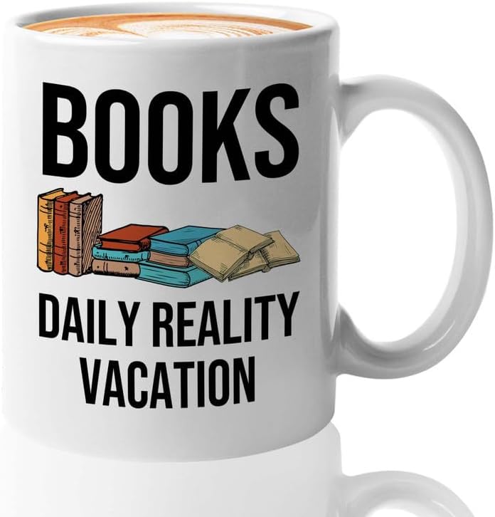 Reading Coffee Mug 11oz White - Books: Daily Reality Vacation - Reader Gift Book Addict Book Lover Bookish Appreciation For Friend Novelist Writer Librarian Bookworm