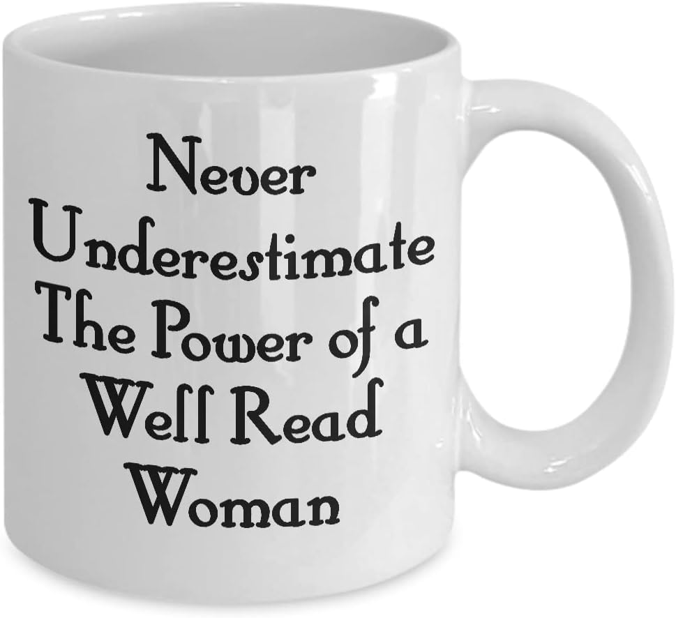 Never Underestimate The Power Of A Well Read Woman Mug White Coffee Cup Funny Gift for Her Book Lover I Love Reading