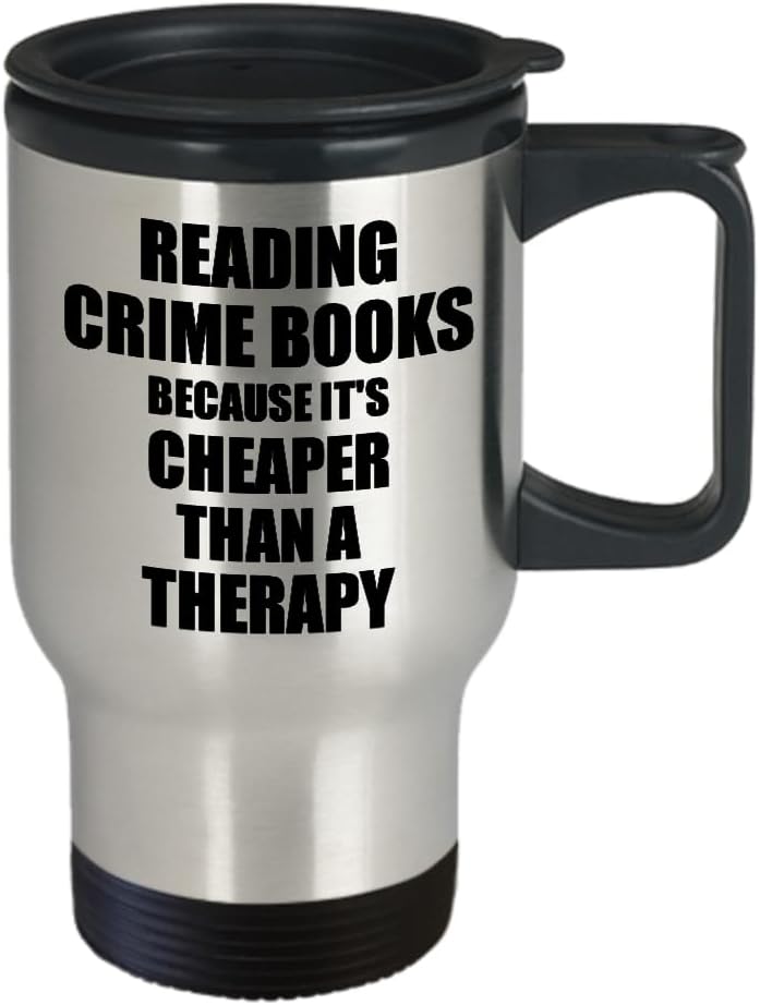 Reading Crime Books Travel Mug Cheaper Than A Therapy Funny Gift For Reading Crime Books Lover Addict Coffee Tea Car Commuter Insulated Lid