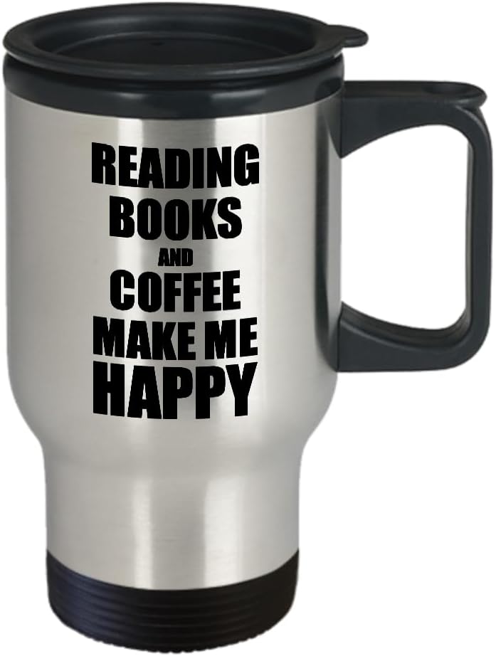 Reading Books And Coffee Make Me Happy Travel Mug Funny Gift For Hobby Lover Coffee Tea Car Commuter Insulated Lid