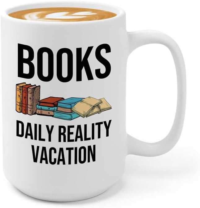Reading Coffee Mug 15oz White - Books: Daily Reality Vacation - Reader Gift Book Addict Book Lover Bookish Appreciation For Friend Novelist Writer Librarian Bookworm