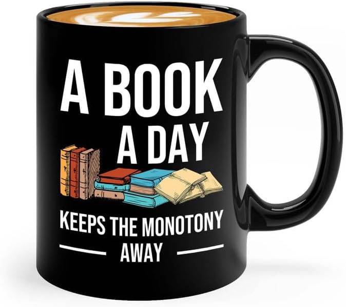 Reading Coffee Mug 11oz Black - A Book a Day C - Reader Gift Book Addict Book Lover Bookish Appreciation For Friend Novelist Writer Librarian Bookworm