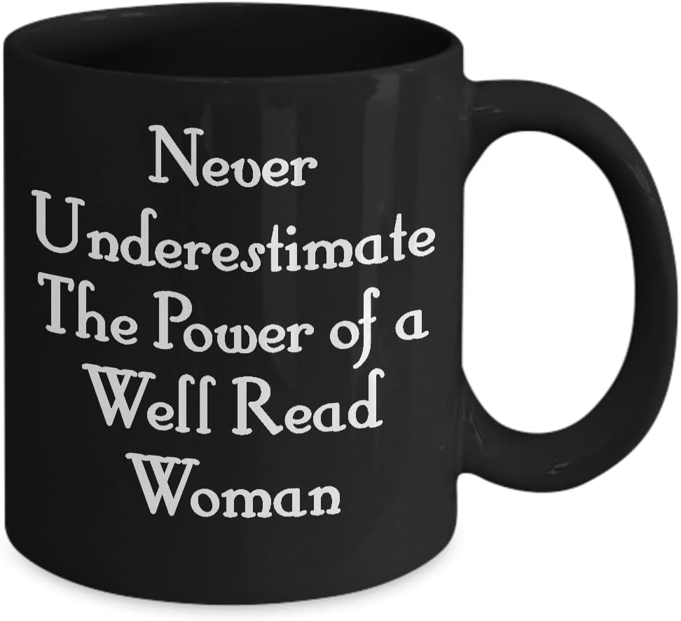 Never Underestimate The Power Of A Well Read Woman Mug Black Coffee Cup Funny Gift for Her Book Lover I Love Reading