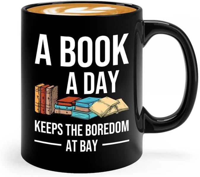 Reading Coffee Mug 11oz Black - A Book a Day A - Reader Gift Book Addict Book Lover Bookish Appreciation For Friend Novelist Writer Librarian Bookworm
