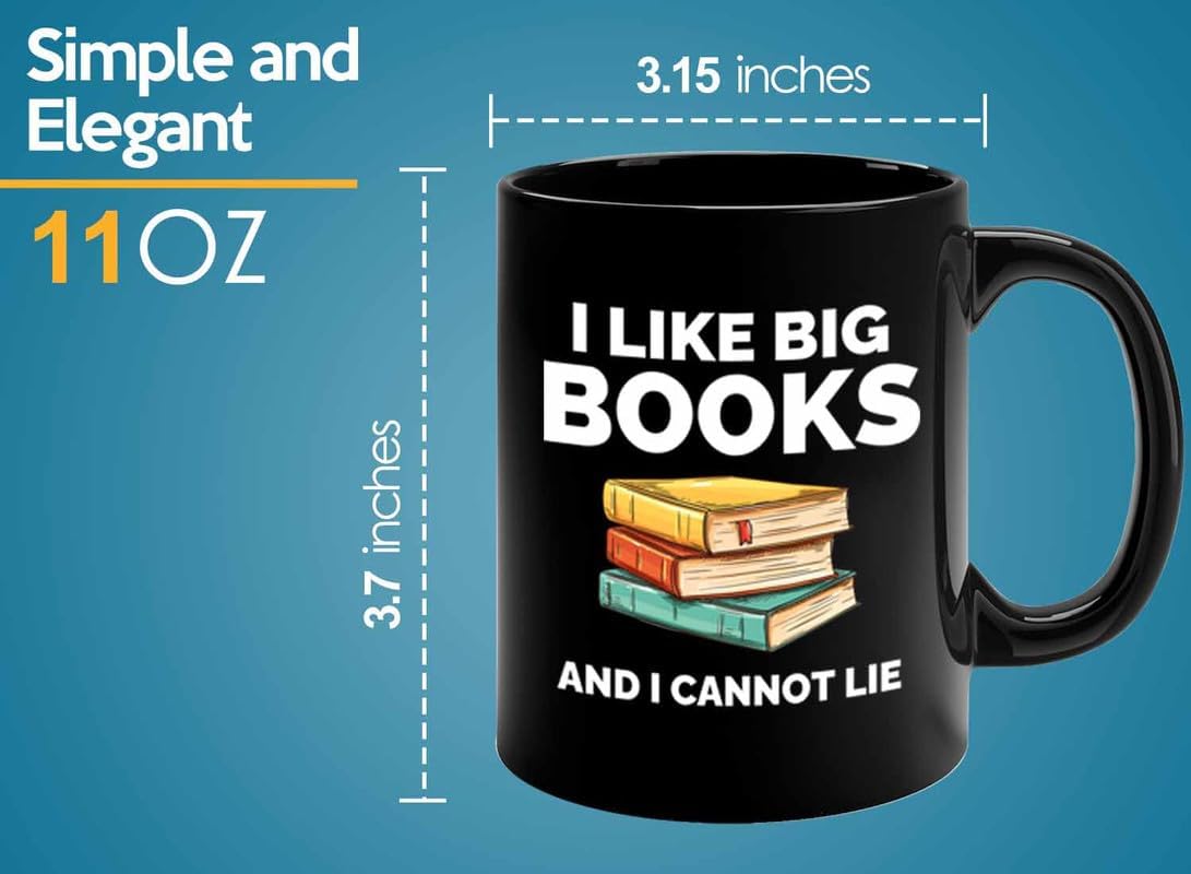 Book Lover Coffee Mug 11oz Black - I like big books - Gift For Poets Bookish People Bibliophile Librarian Book Club Reader