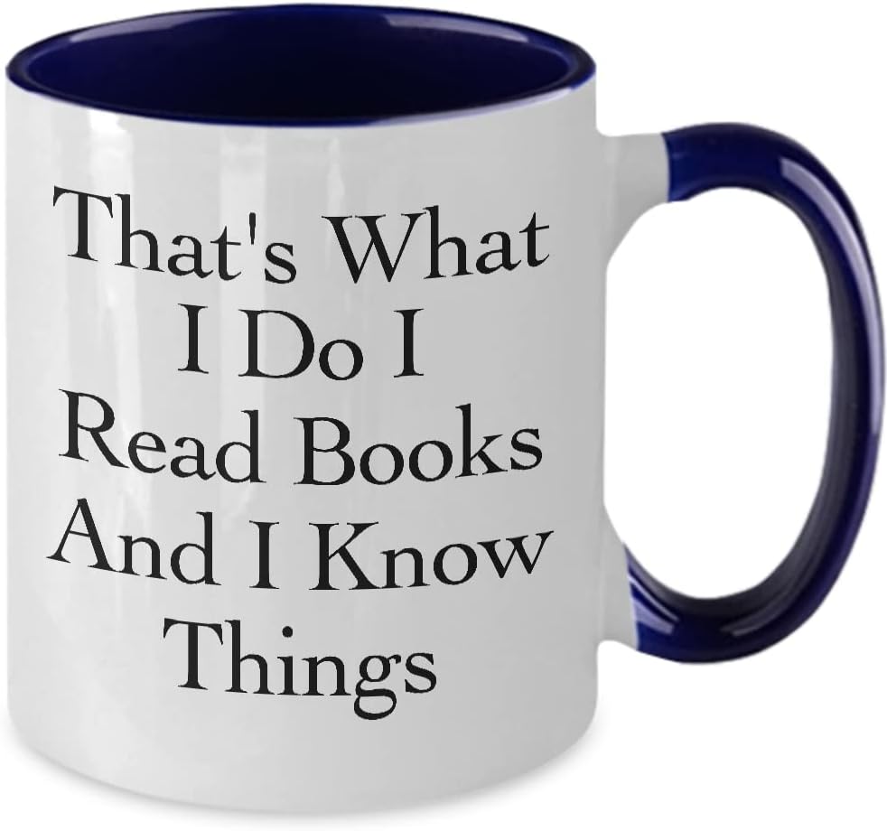 That’s What I Do I Read Books and I know Things Mug White Two Tone Coffee Cup Funny Gift for Book Lover Love Reading