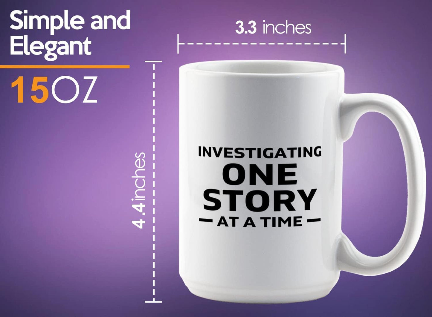 Journalist Coffee Mug 15oz White -Investigating One Story - Reading Lover Book Club Gift Author Appreciation Writer Journalism Novelist Scriptwriter