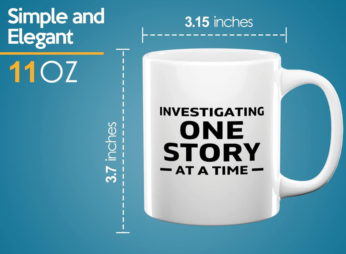 Journalist Coffee Mug 11oz White -Investigating One Story - Reading Lover Book Club Gift Author Appreciation Writer Journalism Novelist Scriptwriter