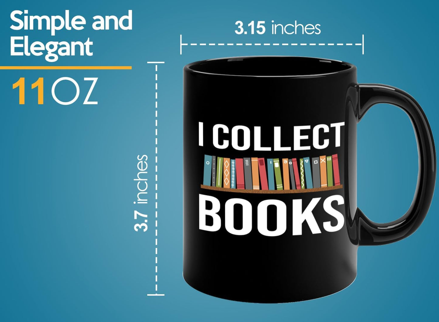 Book Lover Coffee Mug 11oz Black -I Collect Books - Writer Editor Bookish Librarian Bibliophile Bookish Grammar Philosophers