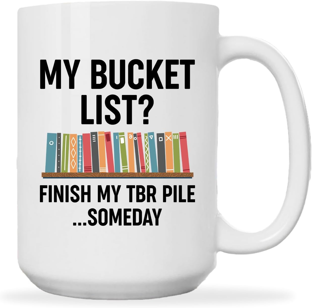 Book Lovers Coffee Mug 15oz White -TBR bucket - Book Reader Bookworm Addict Bookish Librarian Nerd Gifts Decor for Men Women