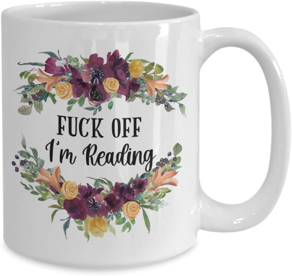 Inappropriate F Off Im Reading Mug for Book Lovers Bookworms Readers Funny 11 or 15 Oz White Ceramic Literature Lover Sarcastic Floral Coffee Cup for