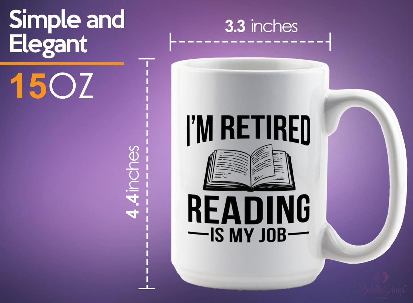 Retired Coffee Mug 15oz White -I'm Retired Reading Is My Job - Funny Hobby For Dad Grandpa Uncle Mom Aunt Librarian Book Lover Reader Author Journalist Writer