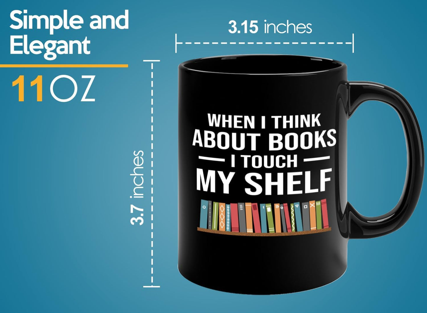 Book Lover Coffee Mug 11oz Black -Touch My Shelf - Writer Editor Bookish Librarian Bibliophile Bookish Grammar Philosophers