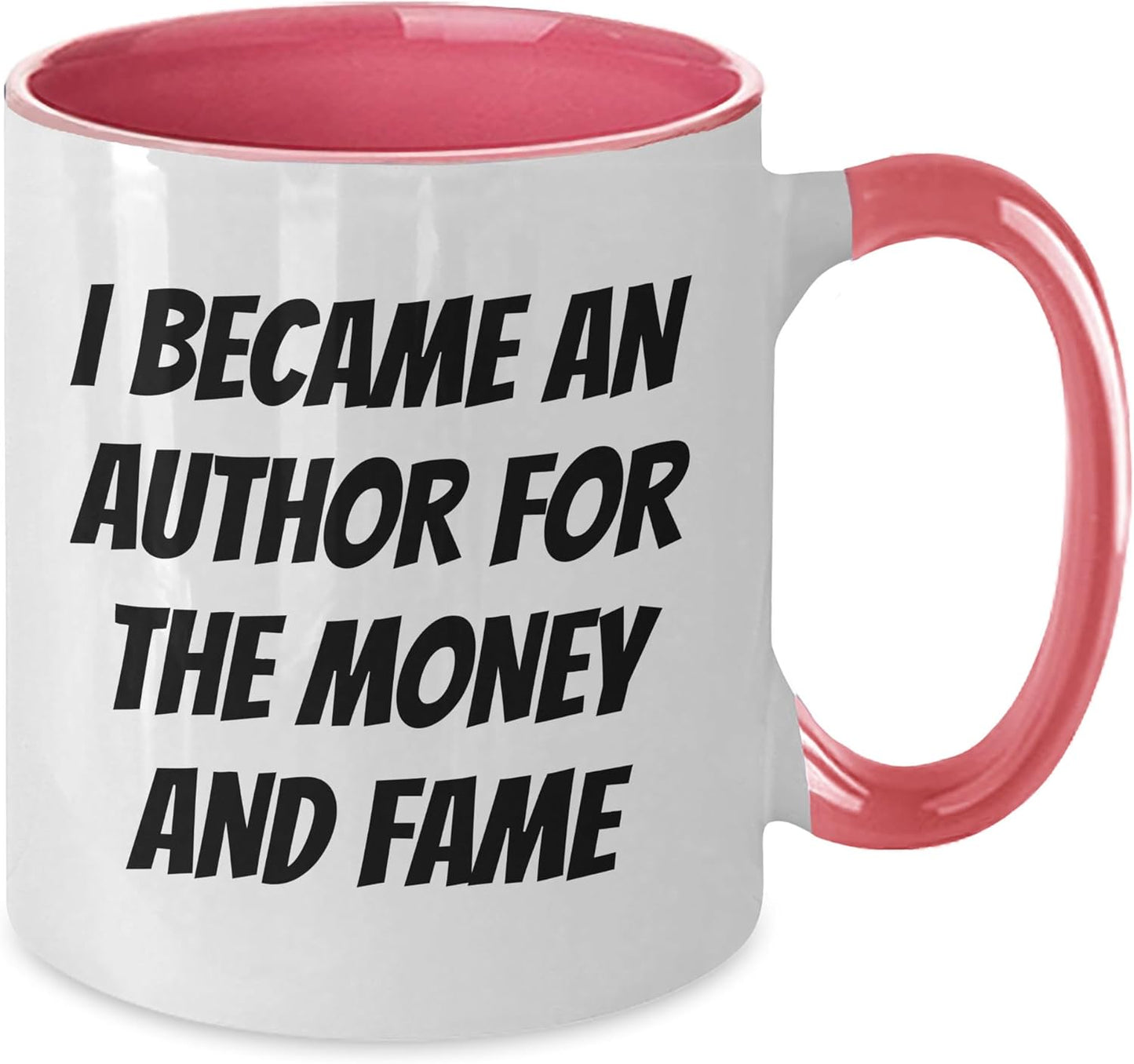 Funny I Became an Author for the Money and Fame: Gifts for Him - Inspirational Author Mug for Fathers Day Unique Gifts, Unique Gifts for Authors, Funny Gifts for Book Lovers