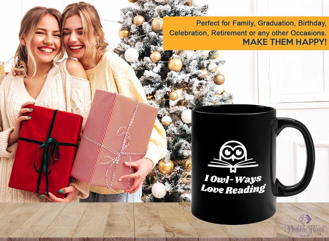 Reading Coffee Mug 11oz Black - I Owl-Ways Love Reading - Reader Gift Bookworm Owl Lover Cat Lover Book Lover Novelist Librarian Writer