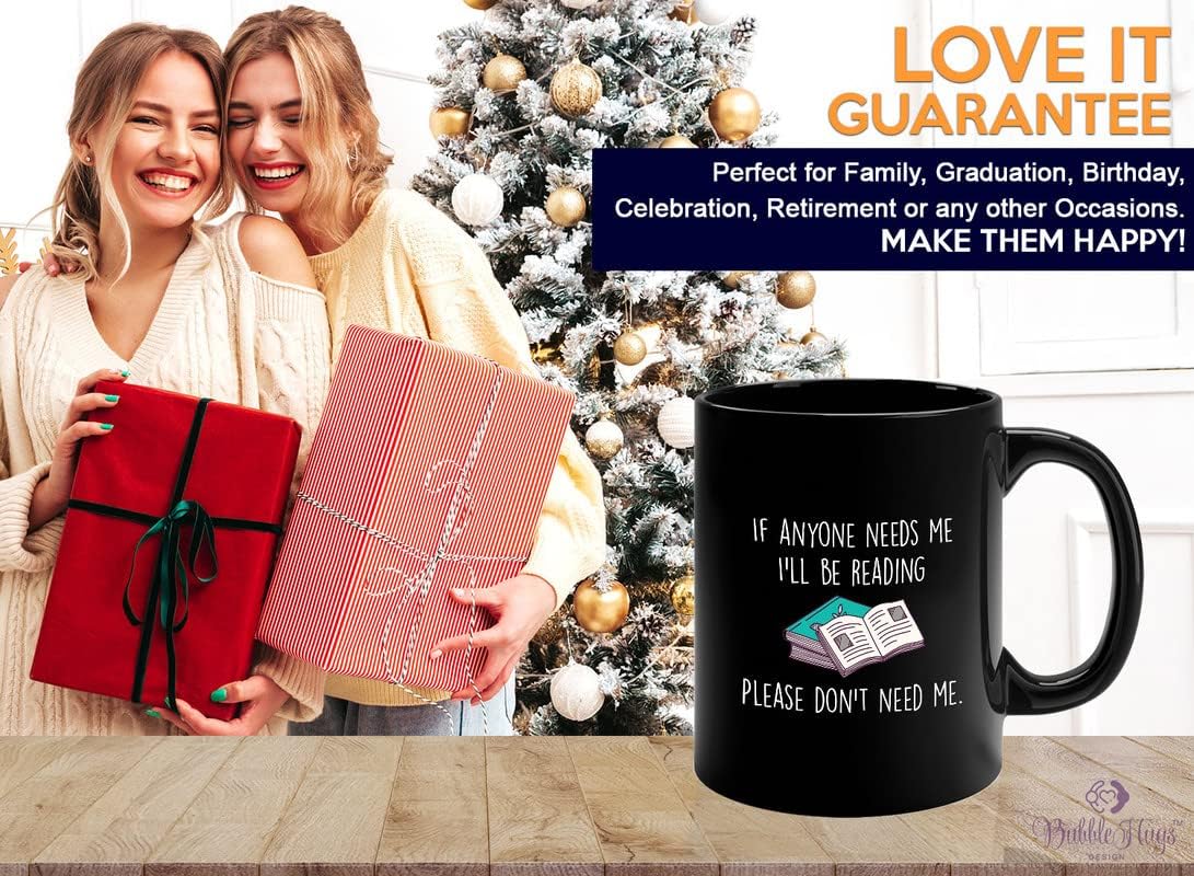 Book Lover Coffee Mug 11oz Black - If anyone needs me, I’ll be reading. Please don’t need me. - The Perfect Gifts for Book Lovers Literary Gifts Ideas