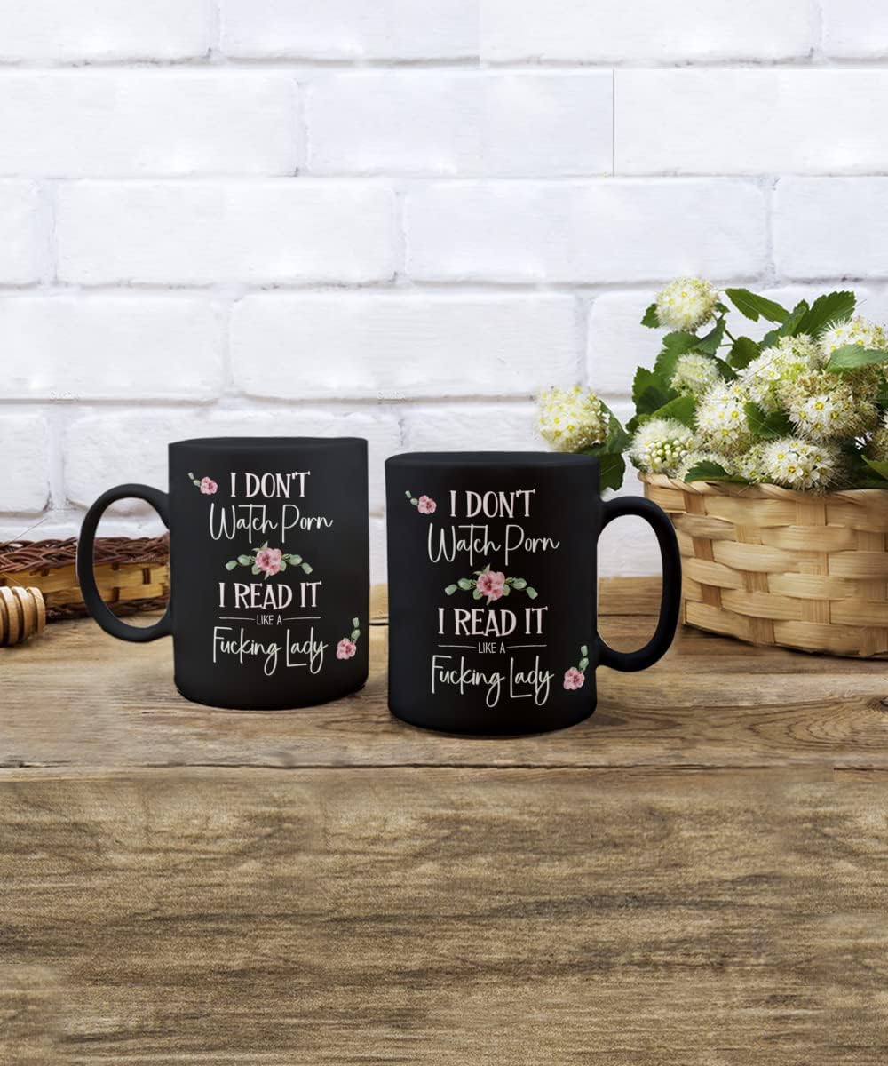 I Dont Watch Porn I Read It Like A Fucking Lady Bookish Mug for Book Lover Women Romance Author Booktok Smut Book Club Erotica Reader 11 or 15 oz Black Ceramic Coffee Cup for Her