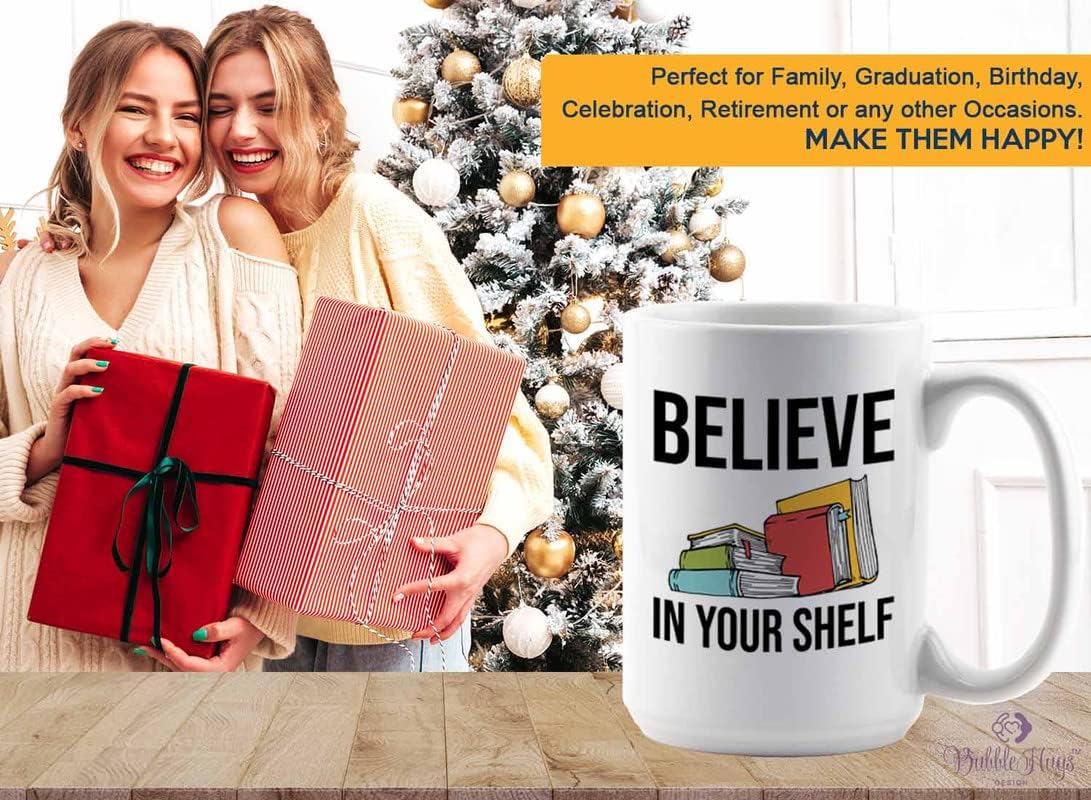 Book Lover Coffee Mug 15oz White - Believe in your shelf - Birthday Gifts for Readers Gifts for Book Lovers Girls Book Club