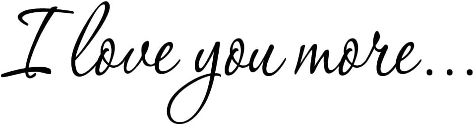 VWAQ I Love You More Decal Wall Quote Love Wall Art Decor Stickers Sayings for Bedroom