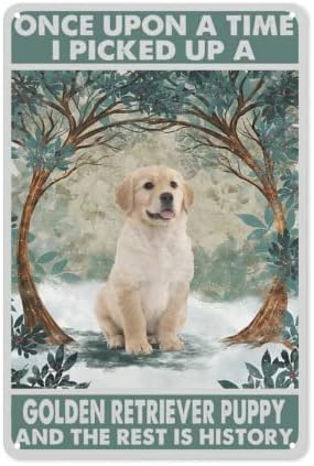 Sheet Metal Signs Decorative Arts, Once Upon A Time Picked Up A Golden Retriever Puppy Poster for Home Bathroom Toilet Living Room Decor Vintage Wall Art Decoration Plaque 8 x12 in