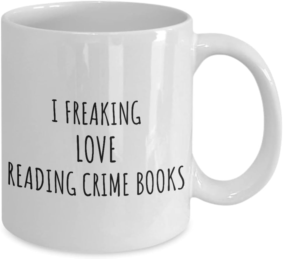 I Freaking Love Reading Crime Books Mug Funny Gift Idea For Hobby Lover Fan Quote Addict Gag Coffee Tea Cup 11 Oz
