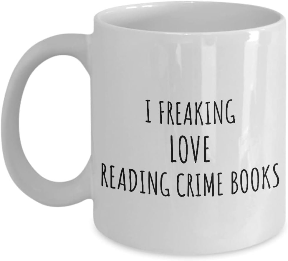 I Freaking Love Reading Crime Books Mug Funny Gift Idea For Hobby Lover Fan Quote Addict Gag Coffee Tea Cup 11 Oz