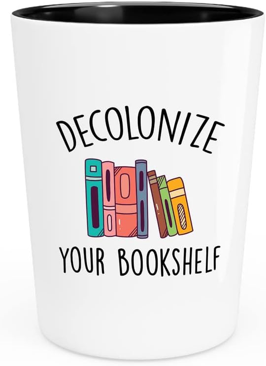 Reading Shot Glass 1.5oz - Decolonize Your Bookshelf - Women Teens Teacher Librarian Writer Author Bookworm Nerd Geek Librarian Book Reader Book Lover