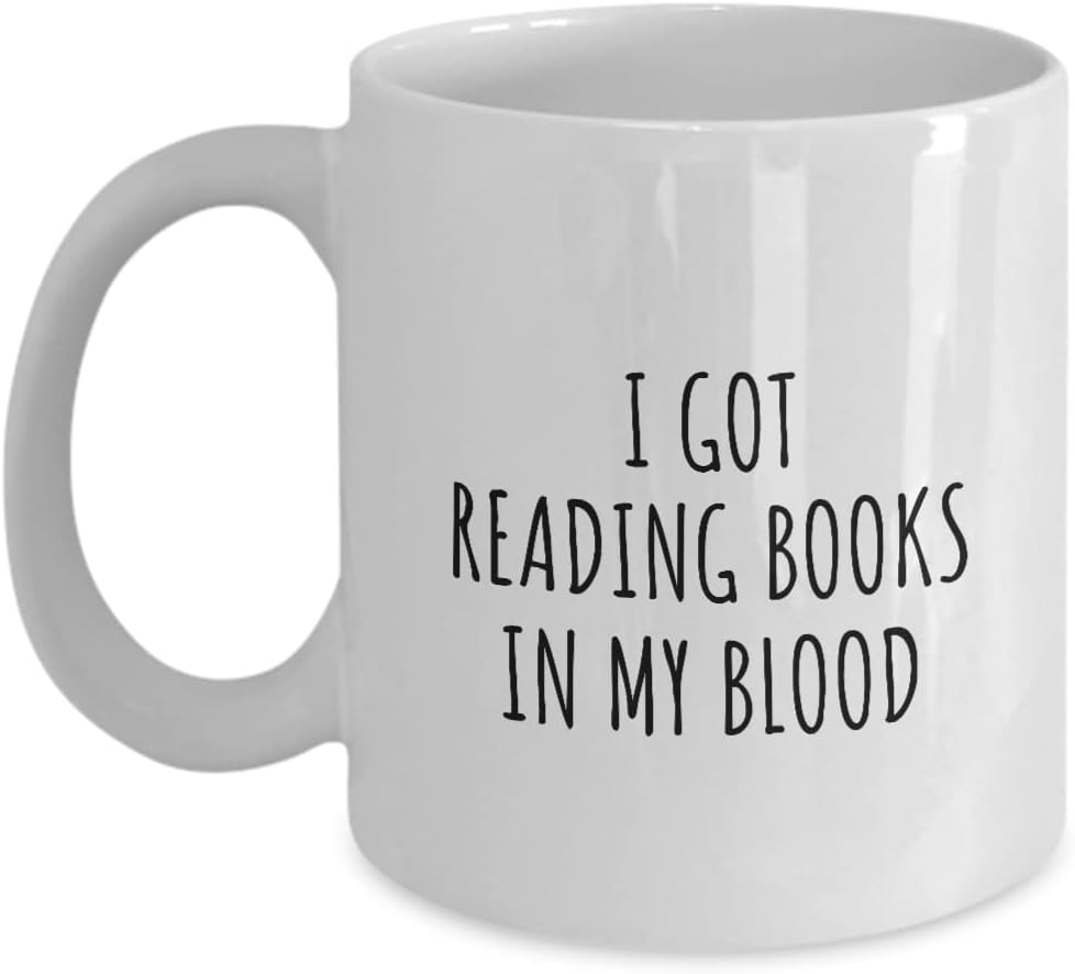 I Got Reading Books In My Blood Mug Funny Gift Idea For Hobby Lover Present Fanatic Quote Fan Gag Coffee Tea Cup 11 Oz