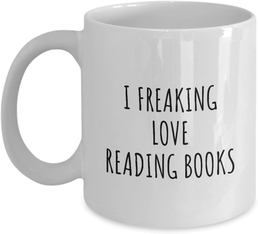 I Freaking Love Reading Books Mug Funny Gift Idea For Hobby Lover Fan Quote Addict Gag Coffee Tea Cup 11 Oz