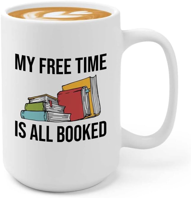 Book Lover Coffee Mug 15oz White - free time all booked - Birthday Gifts for Readers Gifts for Book Lovers Girls Book Club