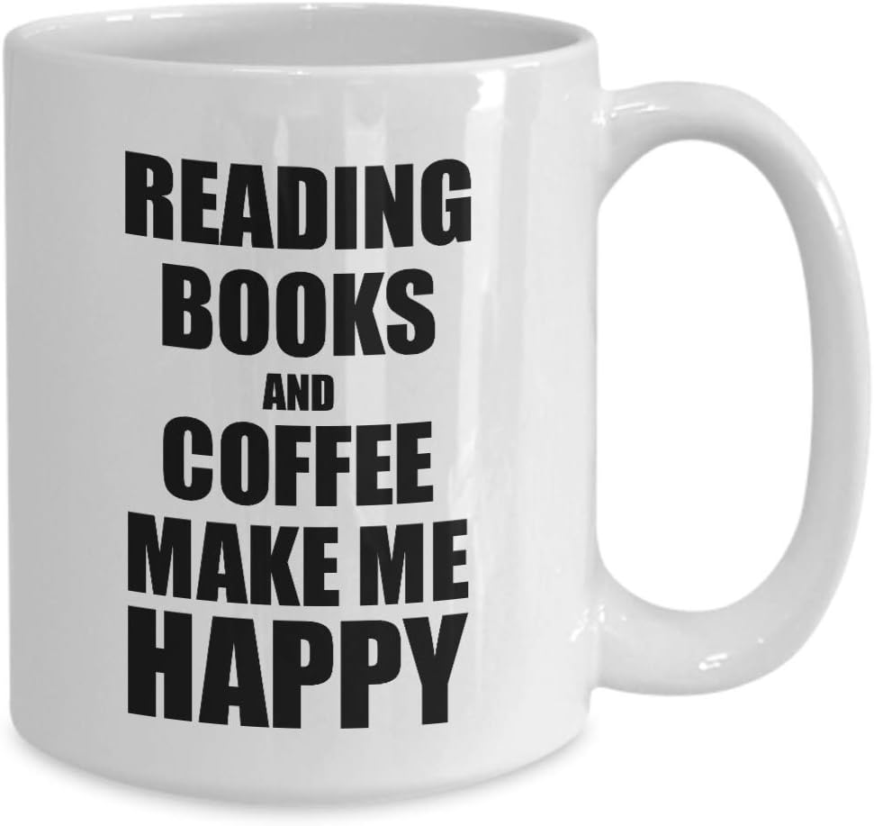 Reading Books And Coffee Make Me Happy Mug Funny Gift For Hobby Lover Coffee Tea Cup 11 oz
