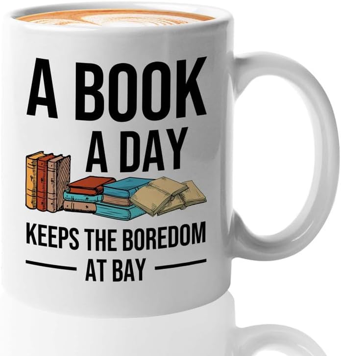 Reading Coffee Mug 11oz White - A Book a Day A - Reader Gift Book Addict Book Lover Bookish Appreciation For Friend Novelist Writer Librarian Bookworm
