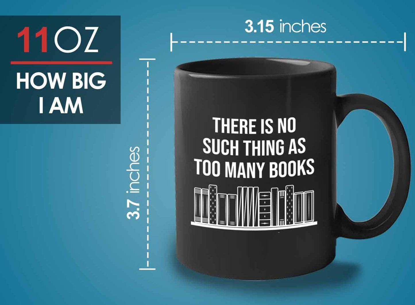 Bubble Hugs Writer Coffee Mug 11oz Black - there is no such thing as too many books - Reading Book Lover for Bookworm Bibliophile Librarians Author Readers Bookish