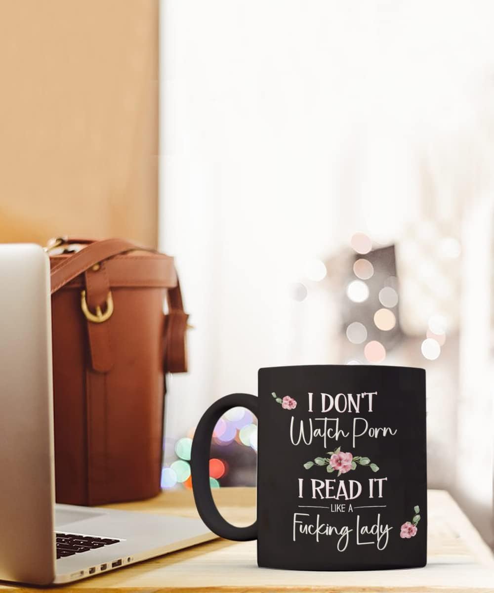 I Dont Watch Porn I Read It Like A Fucking Lady Bookish Mug for Book Lover Women Romance Author Booktok Smut Book Club Erotica Reader 11 or 15 oz Black Ceramic Coffee Cup for Her