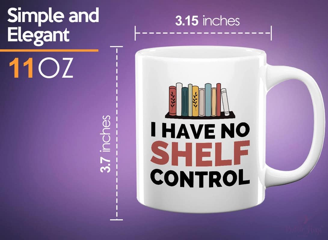 Book Lover Coffee Mug 11oz White - I have no shelf control - Gift For Poets Bookish People Bibliophile Librarian Book Club Reader