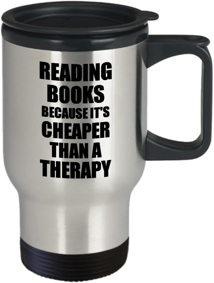 Reading Books Travel Mug Cheaper Than A Therapy Funny Gift For Reading Books Lover Addict Coffee Tea Car Commuter Insulated Lid