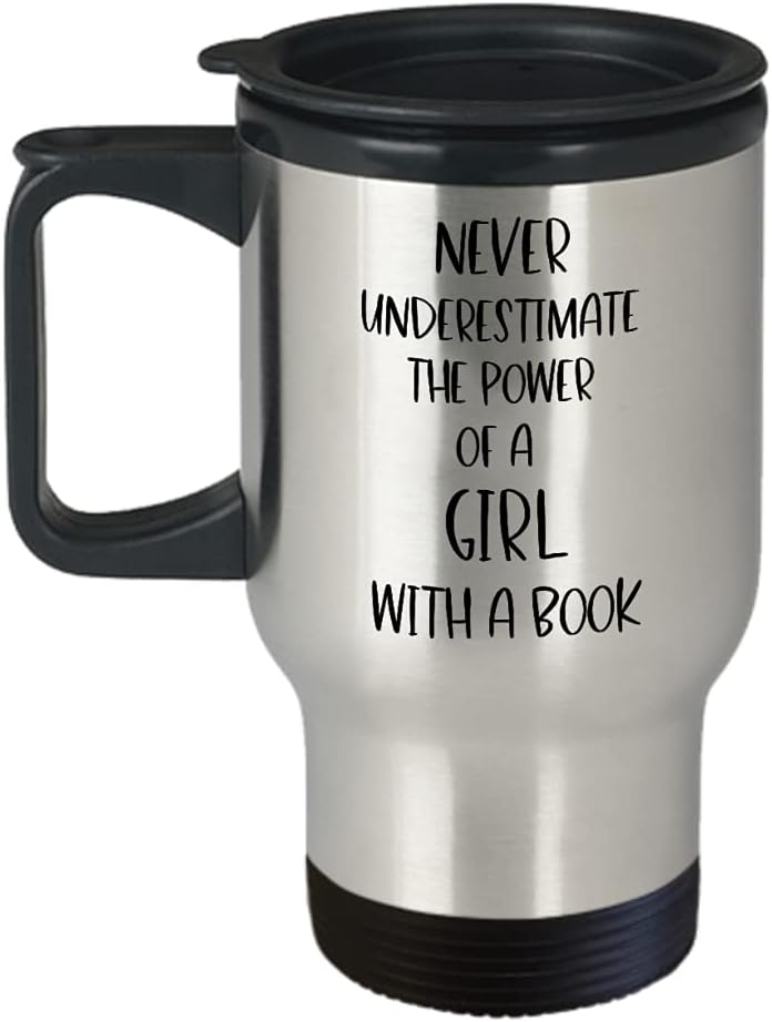 Never Underestimate The Power Of A Girl With A Book #1 Feminist Girl Power, Book Worm, Reading Lover, Women's Empowerment, Travel Mug
