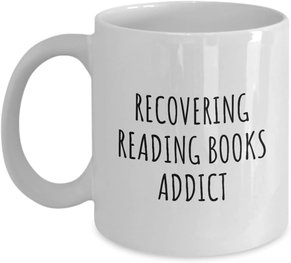 Recovering Reading Books Addict Mug Funny Gift Idea For Hobby Lover Pun Sarcastic Quote Fan Gag Coffee Tea Cup 11 Oz