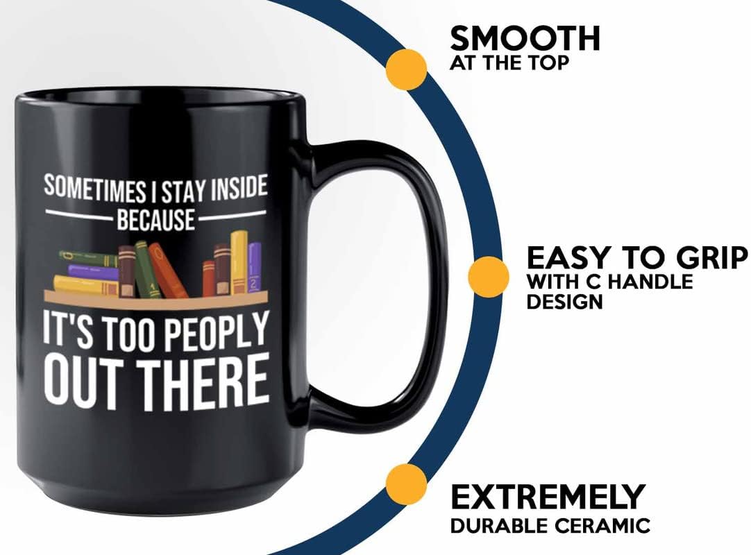Book Lovers Coffee Mug 15oz Black - Sometimes I stay inside - Gift For Poets Bookish People Bibliophile Librarian Book Club Reader