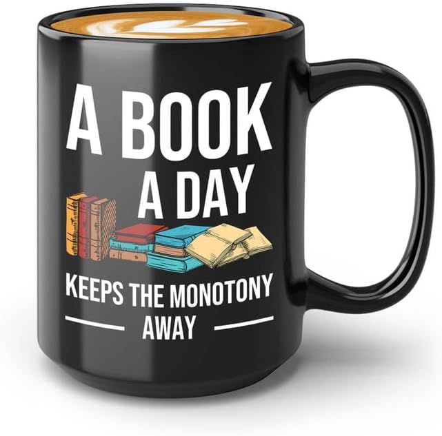 Reading Coffee Mug 15oz Black - A Book a Day C - Reader Gift Book Addict Book Lover Bookish Appreciation For Friend Novelist Writer Librarian Bookworm