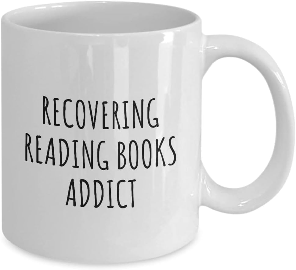 Recovering Reading Books Addict Mug Funny Gift Idea For Hobby Lover Pun Sarcastic Quote Fan Gag Coffee Tea Cup 11 Oz