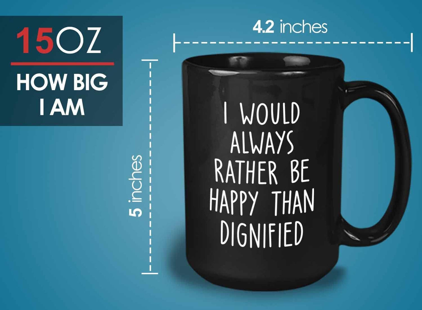 Bubble Hugs Writer Coffee Mug 15oz Black - I would always rather be happy than dignified - Reading Book Lover for Bookworm Bibliophile Librarians Author Readers Bookish