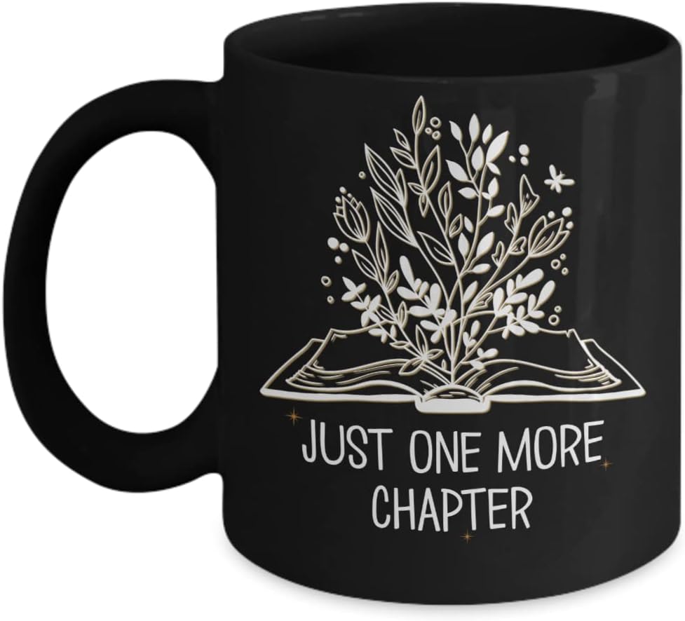 Book Lover Mug Just One Chapter Funny Birthday Christmas Ideas for Bookish Bookworm Librarian Reading Geek Nerd Friend 11 or 15 oz Black Ceramic Coffe