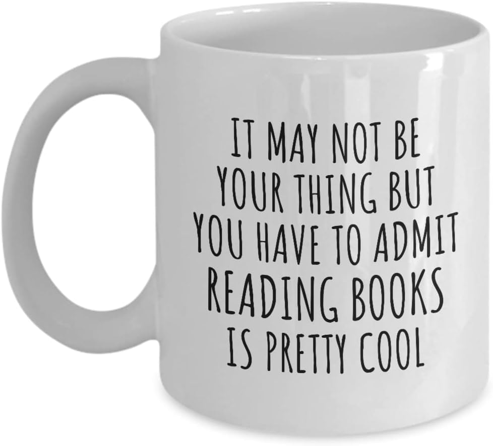 EzGift Funny Reading Books Mug You Have To Admit Is Pretty Cool Hilarious Gift Idea For Hobby Lover Fanatic Quote Fan Gag Coffee Tea Cup 11 Oz