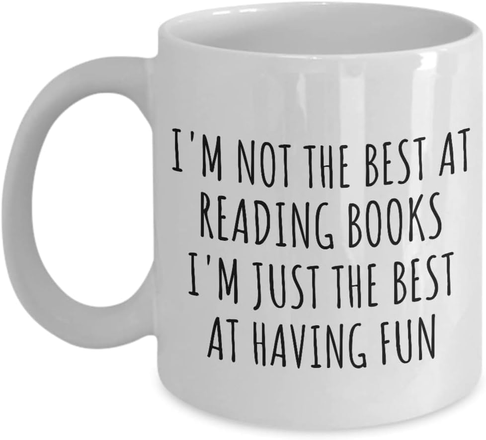 I'm Not The Best At Reading Books Mug Just Having Fun Funny Gift Idea For Hobby Lover Quote Fanatic Gag Coffee Tea Cup 11 Oz