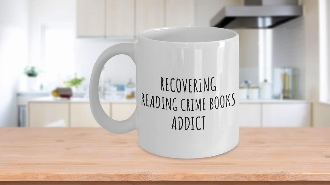 Recovering Reading Crime Books Addict Mug Funny Gift Idea For Hobby Lover Pun Sarcastic Quote Fan Gag Coffee Tea Cup 11 Oz