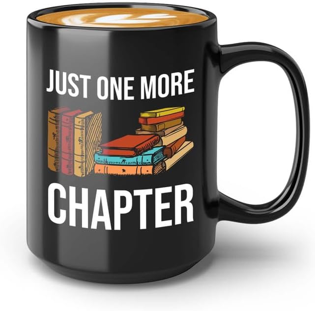 Reading Bookworm Coffee Mug 15oz Black - Just One More Chapter - Reading Reader Book Worm I Know Things Book Addict Book Lover Bookish Novelist Librarian Writer