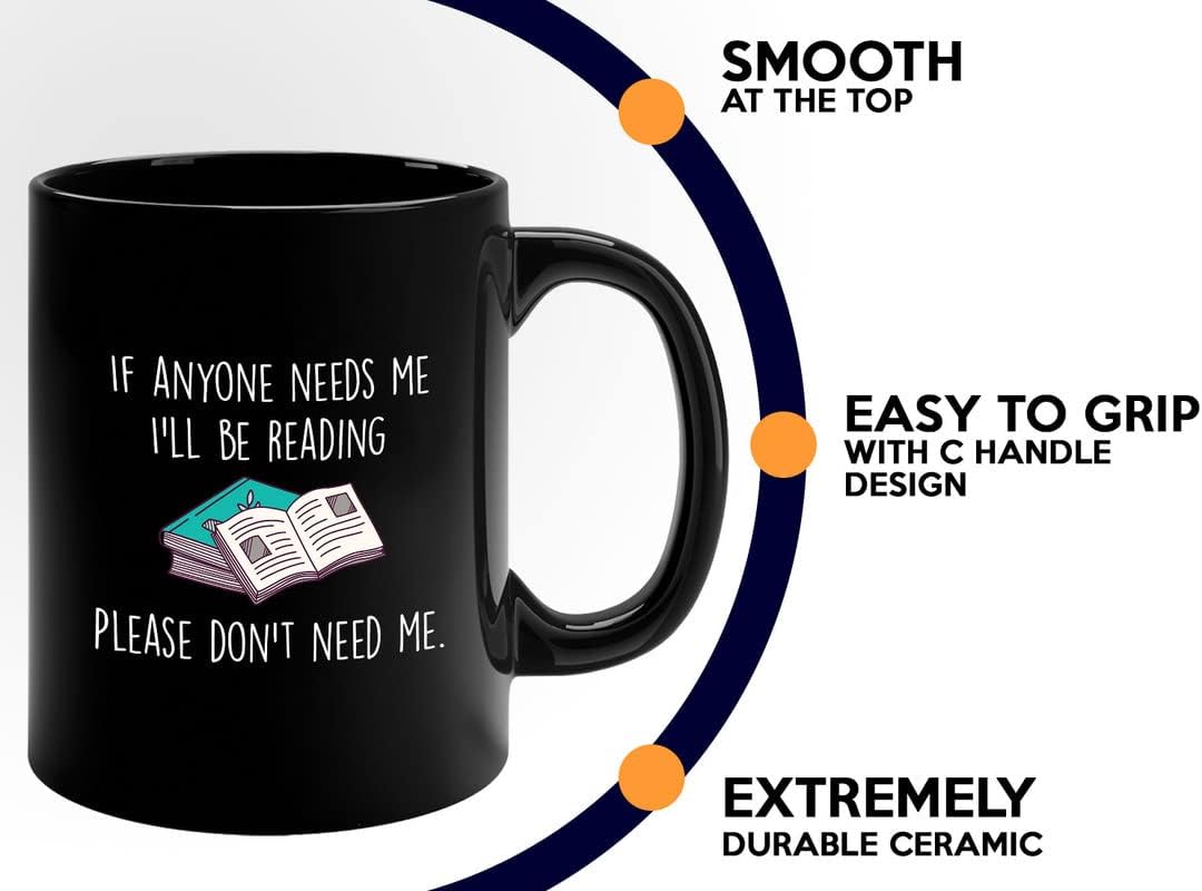 Book Lover Coffee Mug 11oz Black - If anyone needs me, I’ll be reading. Please don’t need me. - The Perfect Gifts for Book Lovers Literary Gifts Ideas