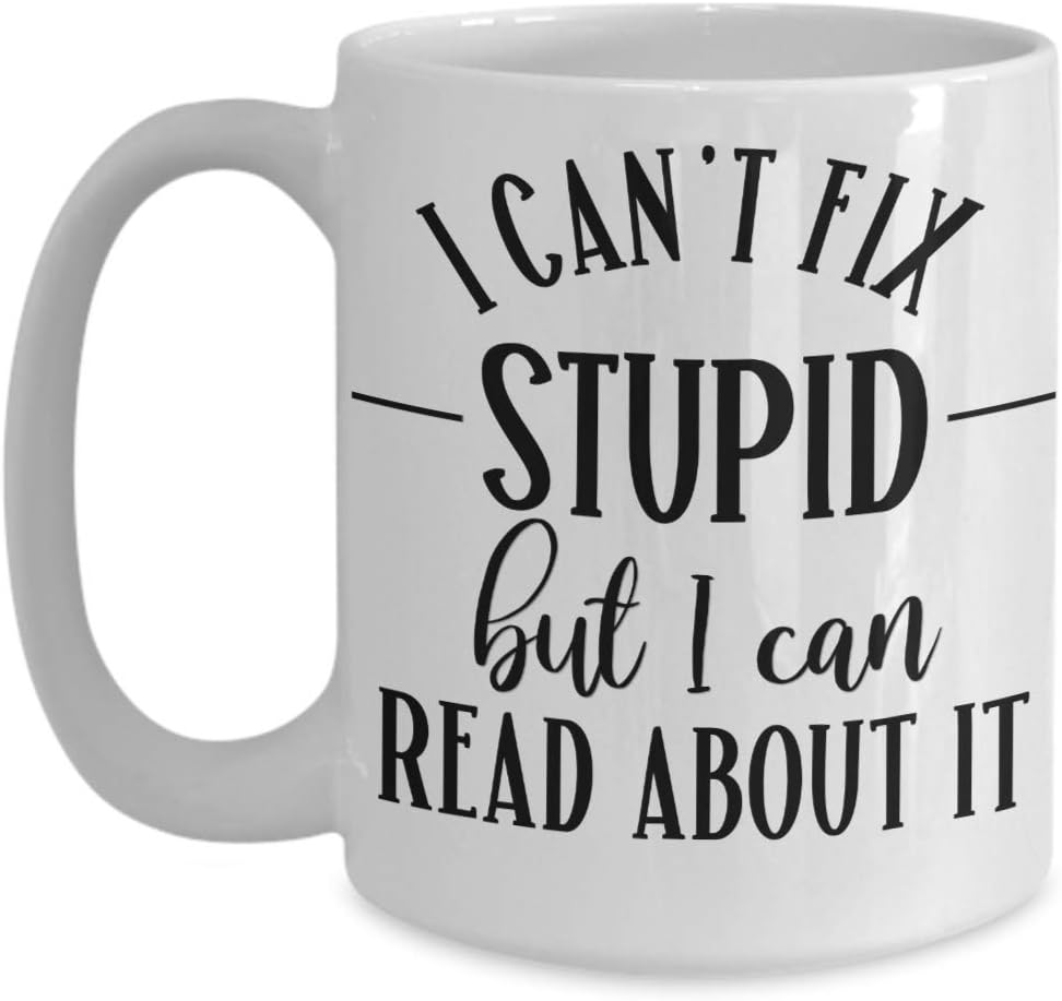 Librarian Mug for Mom Appreciation Gift for School Librarian Gifts for Women Reading Gift for Book Lover Cant Fix Stupid But I Can Read About It Funny