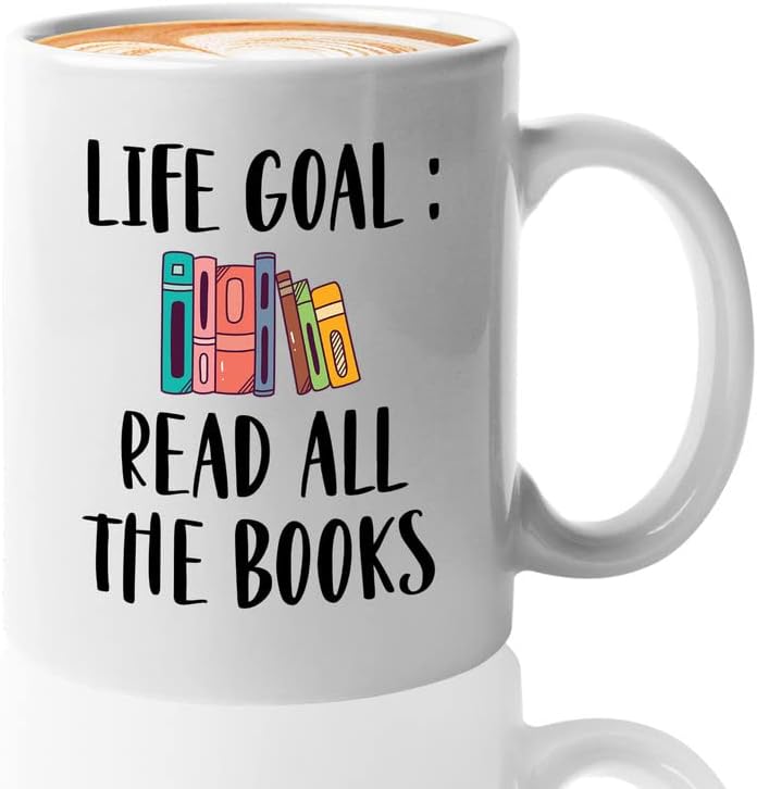 Reading Lover Coffee Mug 11oz White - Life Goal Read All The Books - Gift For Poets Bookish People Bibliophile Librarian Book Club Reader